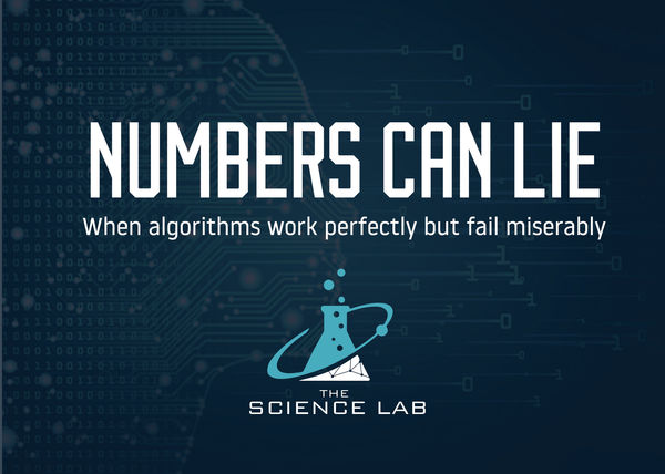 Science Lab logo with the phrase, "Numbers can lie. When algorithms work perfectly but fail miserably."