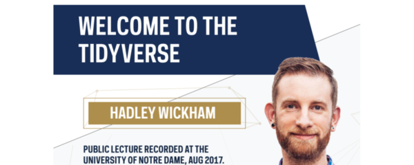 An advert for a session by Hadley Wickham recorded at Notre Dame titled, "Welcome to the Tidyverse."