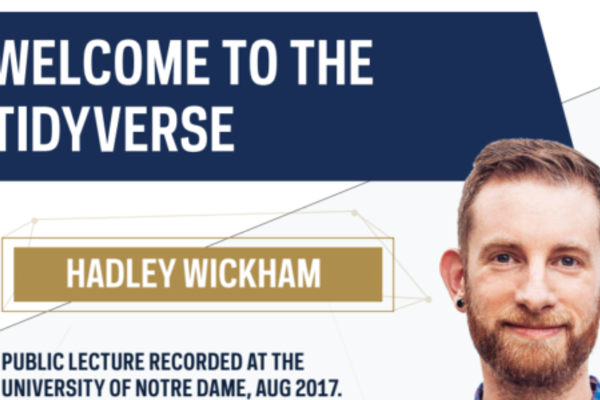 An advert for a session by Hadley Wickham recorded at Notre Dame titled, "Welcome to the Tidyverse."